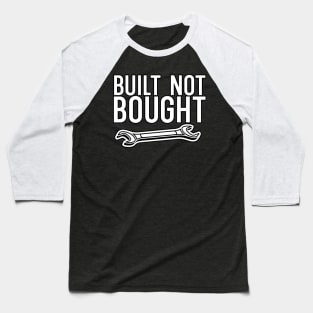 Built not bought Baseball T-Shirt